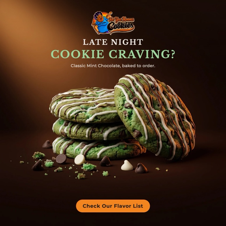 Square ad for Not Your Mommas Cookies: a stack of mint chocolate chip cookies under the line Late night cookie craving, with a Check Our Flavor List button